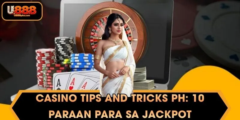 Casino tips and tricks PH: 10 Paraan para sa Jackpot