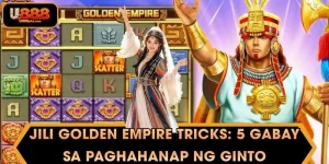 Jili Golden Empire tricks: 5 Gabay sa Paghahanap ng Ginto